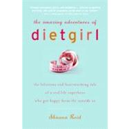 The Amazing Adventures of Dietgirl by Reid, Shauna, 9780061657702