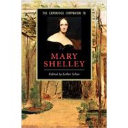The Cambridge Companion to Mary Shelley by Edited by Esther Schor, 9780521007702
