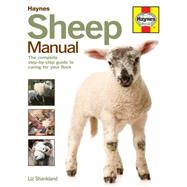 Sheep Manual The complete step-by-step guide to caring for your flock by Shankland, Liz; Humble, Kate, 9780857337702