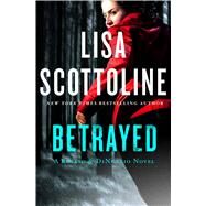 Betrayed A Rosato & DiNunzio Novel by Scottoline, Lisa, 9781250027702