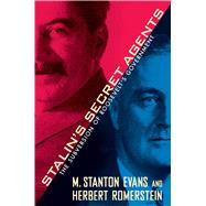 Stalin's Secret Agents The Subversion of Roosevelt's Government by Evans, M. Stanton; Romerstein, Herbert, 9781439147702