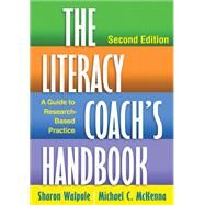 The Literacy Coach's Handbook A Guide to Research-Based Practice by Walpole, Sharon; McKenna, Michael C., 9781462507702
