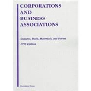 CORPORATIONS & BUSINESS ASSOC (99 ED) by FOUNDATION PR, 9781566627702