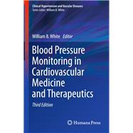 Blood Pressure Monitoring in Cardiovascular Medicine and Therapeutics by White, William B., 9783319227702