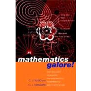 Mathematics Galore! Masterclasses, Workshops, and Team Projects in Mathematics and Its Applications by Budd, C. J.; Sangwin, C. J., 9780198507703