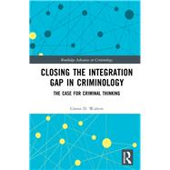 Closing the Integration Gap in Criminology by Walters, Glenn, 9780367347703