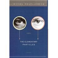 The Elementary Particles by HOUELLEBECQ, MICHEL, 9780375407703