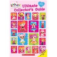 Lalaloopsy: Ultimate Collector's Guide by Ackelsberg, Amy, 9780545477703