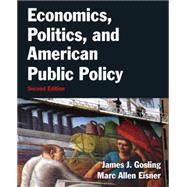 Economics, Politics, and American Public Policy by Gosling; James J., 9780765637703