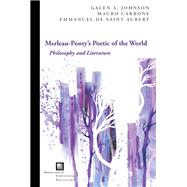 Merleau-ponty's Poetic of the World by Johnson, Galen A.; de Saint Aubert, Emmanuel; Carbone, Mauro, 9780823287703