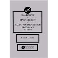 CRC Handbook of Management of Radiation Protection Programs, Second Edition by Miller; Kenneth L., 9780849337703