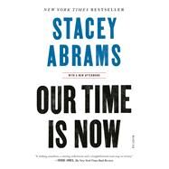 Our Time Is Now by Abrams, Stacey, 9781250257703