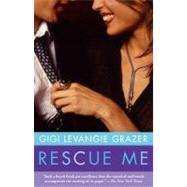 Rescue Me by Grazer, Gigi Levangie, 9781416507703