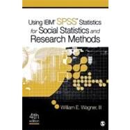 Using IBM SPSS Statistics for Research Methods and Social Science Statistics by William E. Wagner, III, 9781452217703