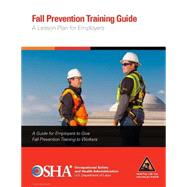 Fall Prevention Training Guide by Occupational Safety and Health Administration, 9781503317703