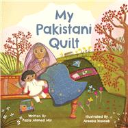 My Pakistani Quilt by Haseeb, Areeba; Mir, Fazia Ahmed, 9798350917703