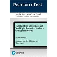 Collaborating, Consulting and Working in Teams for Students with Special Needs, Enhanced Pearson eText -- Access Card by Knackendoffel, Ann; Dettmer, Peggy; Thurston, Linda P., 9780134447704
