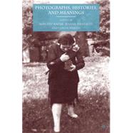 Photographs, Histories, and Meanings by Perreault, Jeanne; Kadar, Marlene; Warley, Linda, 9780230617704
