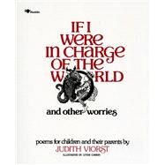 If I Were in Charge of the World and Other Worries Poems for Children and Their Parents by Viorst, Judith; Cherry, Lynne, 9780689707704