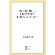 If There Is I Haven't Found It Yet A Play by Payne, Nick, 9780865477704