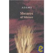 Sheaves of Silence by Adams, Abigail S., 9781882897704