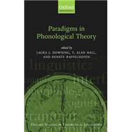 Paradigms In Phonological Theory by Downing, Laura J.; Hall, T. Alan; Raffelsiefen, Renate, 9780199267705
