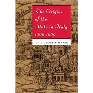 The Origins of the State in Italy 1300-1600 by Kirshner, Julius, 9780226437705