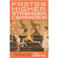 Faster, Higher, Stronger, Comrades! by Harte, Tim, 9780299327705