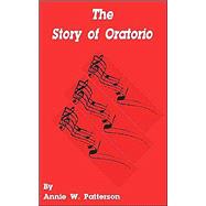 The Story of Oratorio by Patterson, Annie Wilson, 9780898757705