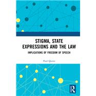 Preventing Stigmatisation in State Expressions: The Limited Role of the Law by Quinn; Paul, 9781138087705