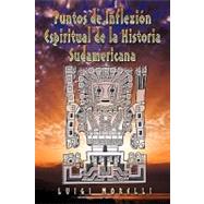 Puntos De Inflexion Espiritual De La Historia Sudamericana by Morelli, Luigi, 9781462027705
