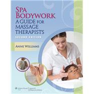 Spa Bodywork, 2nd Ed. + Aromatherapy for Massage Practitioners + Myofascial Massage + Drug Handbook for Massage Therapists + Condition- Specific Massage Therapy + Hands Heal, 4th Ed. + by Lww, 9781496307705