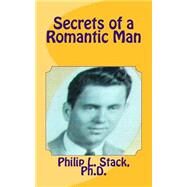 Secrets of a Romantic Man by Stack, Phil, 9781505207705