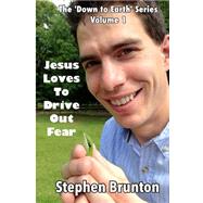 Jesus Loves to Drive Out Fear by Brunton, Stephen Mark, 9781507737705