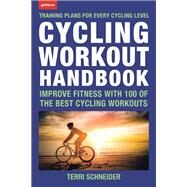 Cycling Workout Handbook Improve Fitness with 100 of the Best Cycling Workouts by SCHNEIDER, TERRI, 9781578267705