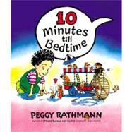 10 Minutes Till Bedtime by Rathmann, Peggy, 9780399237706