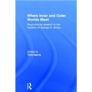 Where Inner and Outer Worlds Meet: Psychosocial Research in the Tradition of George W Brown by Harris,Tirril, 9780415757706
