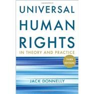 Universal Human Rights in Theory and Practice by Donnelly, Jack, 9780801477706