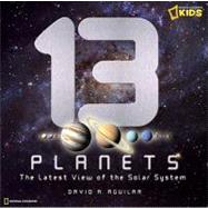 13 Planets The Latest View of the Solar System by AGUILAR, DAVID A., 9781426307706