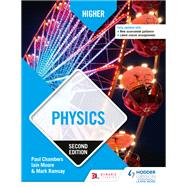 Higher Physics, Second Edition by Paul Chambers; Mark Ramsay; Iain Moore, 9781510457706