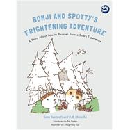 Bomji and Spotty's Frightening Adventure by Westcott, Anne; Hu, C. C. Alicia; Kuo, Ching-pang; Ogden, Pat, 9781785927706