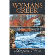 Wymans Creek by Wiese, Margaret; Wiese-baier, Margene, 9781973647706