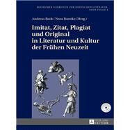 Imitat, Zitat, Plagiat Und Original in Literatur Und Kultur Der Fruehen Neuzeit by Beck, Andreas; Ramtke, Nora, 9783631657706