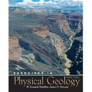 Exercises In Physical Geology by Hamblin, W. Kenneth; Howard, James D, 9780131447707