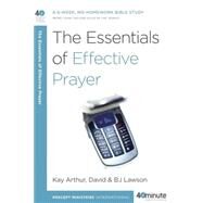The Essentials of Effective Prayer by Arthur, Kay; Lawson, David; Lawson, BJ, 9780307457707