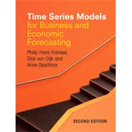 Time Series Models for Business and Economic Forecasting by Philip Hans Franses , Dick van Dijk , Anne Opschoor, 9780521817707