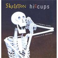 Skeleton Hiccups by Cuyler, Margery; Schindler, S.D., 9780689847707