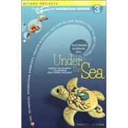 Under the Sea Beyond Projects: The CF Sculpture Series Book 3 by Friesen, Christi, 9780972817707