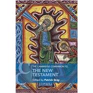 The Cambridge Companion to the New Testament by Patrick Gray, 9781108437707