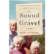 The Sound of Gravel A Memoir by Wariner, Ruth, 9781250077707